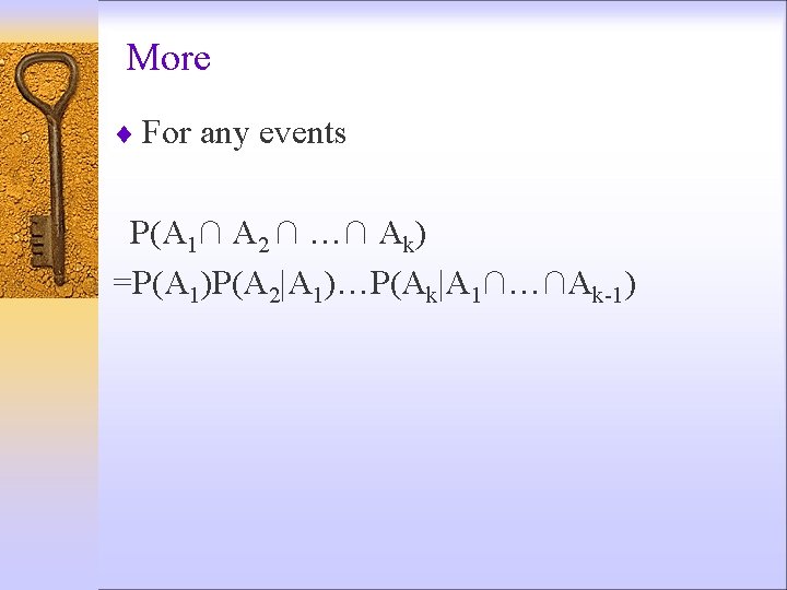 More ¨ For any events P(A 1∩ A 2 ∩ …∩ Ak) =P(A 1)P(A
