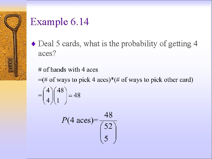 Example 6. 14 ¨ Deal 5 cards, what is the probability of getting 4