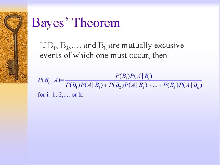 Bayes’ Theorem If B 1, B 2, …, and Bk are mutually excusive events