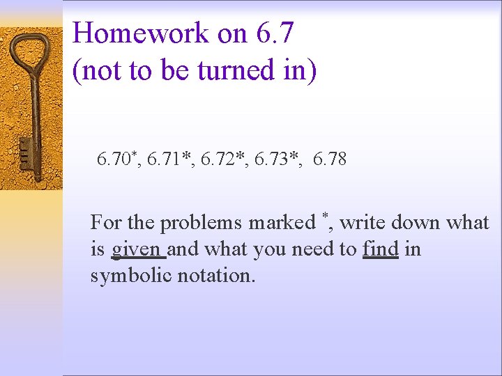 Homework on 6. 7 (not to be turned in) 6. 70*, 6. 71*, 6.