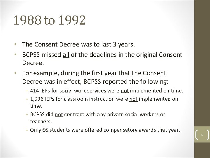 1988 to 1992 • The Consent Decree was to last 3 years. • BCPSS