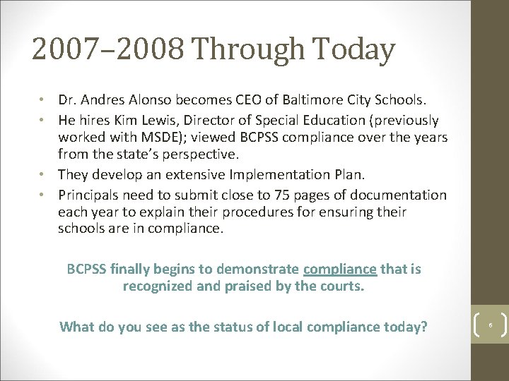 2007– 2008 Through Today • Dr. Andres Alonso becomes CEO of Baltimore City Schools.