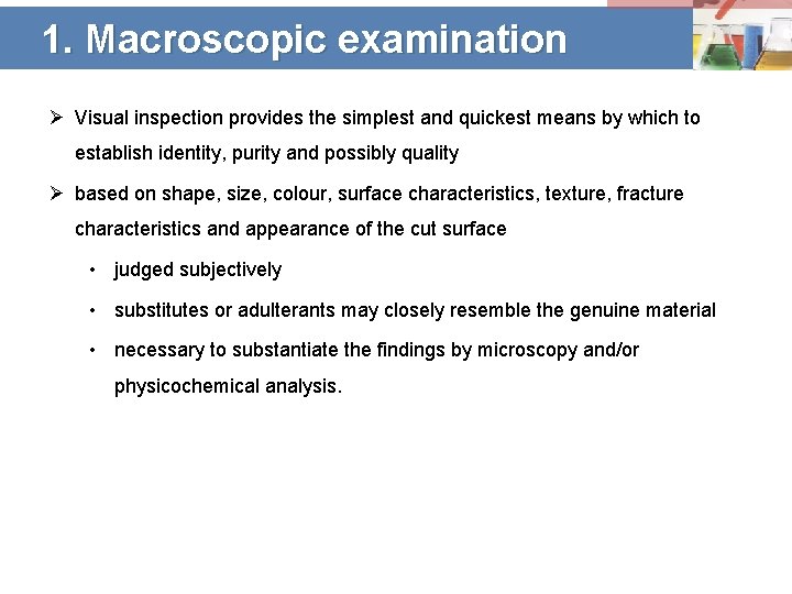1. Macroscopic examination Ø Visual inspection provides the simplest and quickest means by which