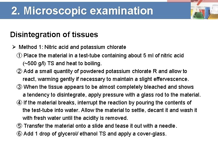 2. Microscopic examination Disintegration of tissues Ø Method 1: Nitric acid and potassium chlorate
