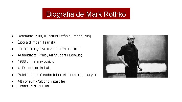 Biografia de Mark Rothko ● Setembre 1903, a l’actual Letònia (Imperi Rus) ● Època