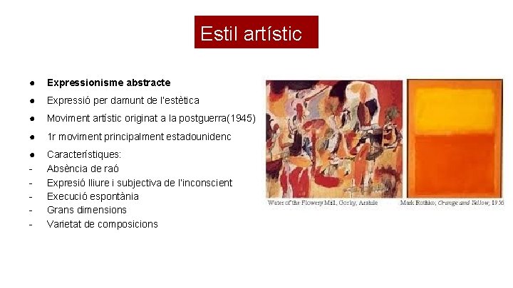 Estil artístic ● Expressionisme abstracte ● Expressió per damunt de l’estètica ● Moviment artístic