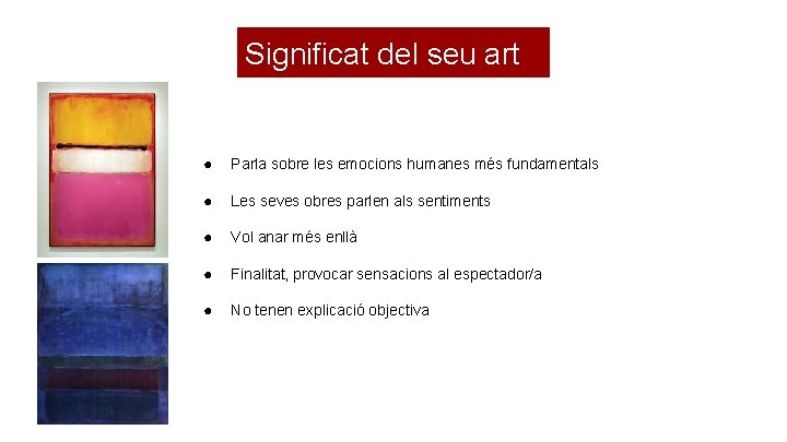 Significat del seu art ● Parla sobre les emocions humanes més fundamentals ● Les