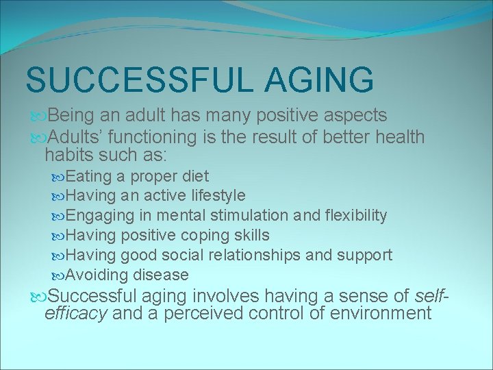 SUCCESSFUL AGING Being an adult has many positive aspects Adults’ functioning is the result