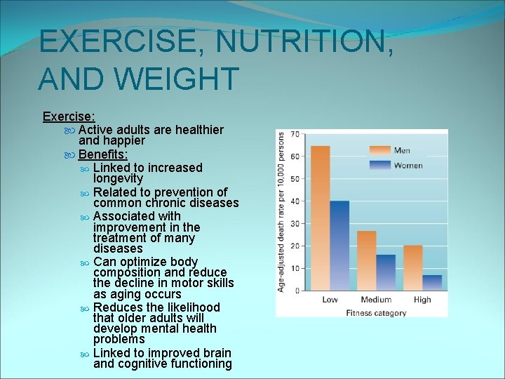 EXERCISE, NUTRITION, AND WEIGHT Exercise: Active adults are healthier and happier Benefits: Linked to