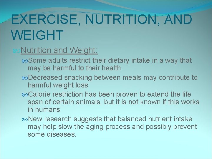 EXERCISE, NUTRITION, AND WEIGHT Nutrition and Weight: Some adults restrict their dietary intake in