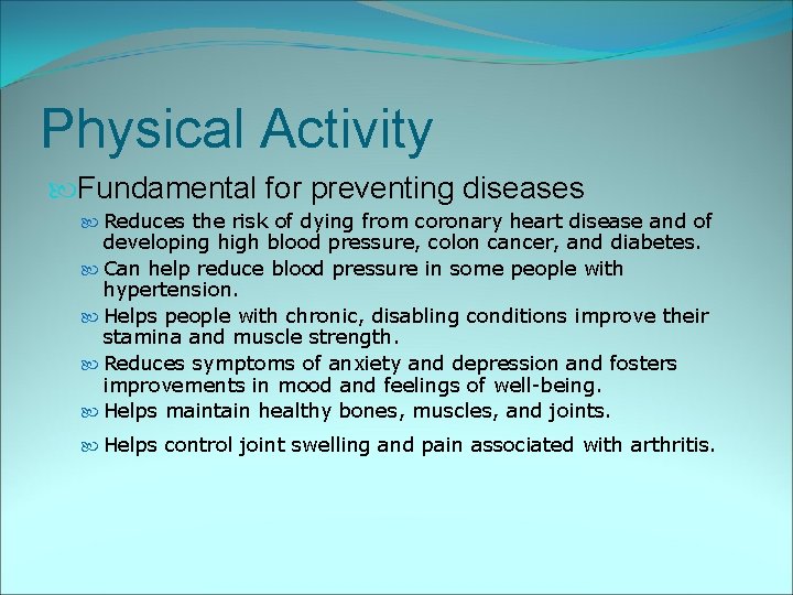 Physical Activity Fundamental for preventing diseases Reduces the risk of dying from coronary heart