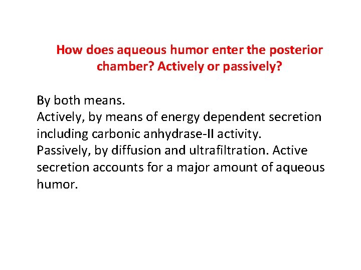 How does aqueous humor enter the posterior chamber? Actively or passively? By both means.