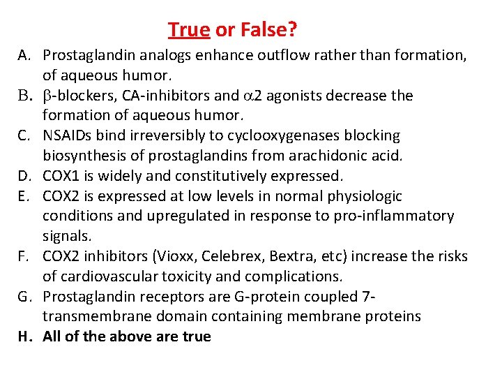 True or False? A. Prostaglandin analogs enhance outflow rather than formation, of aqueous humor.