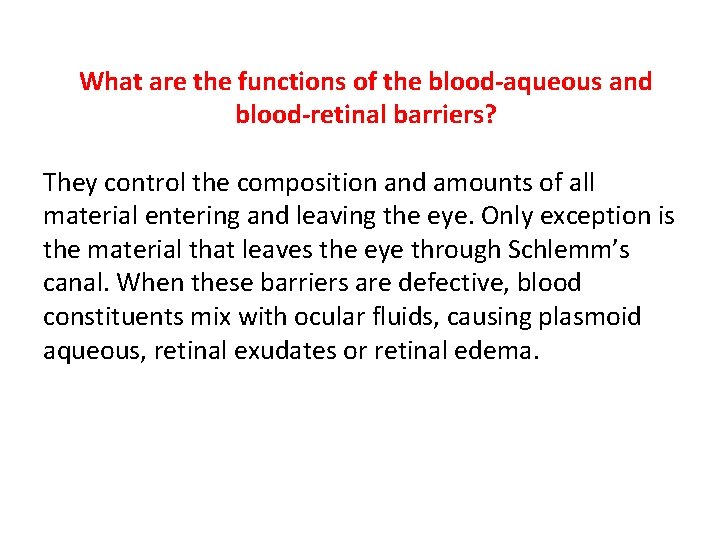 What are the functions of the blood-aqueous and blood-retinal barriers? They control the composition