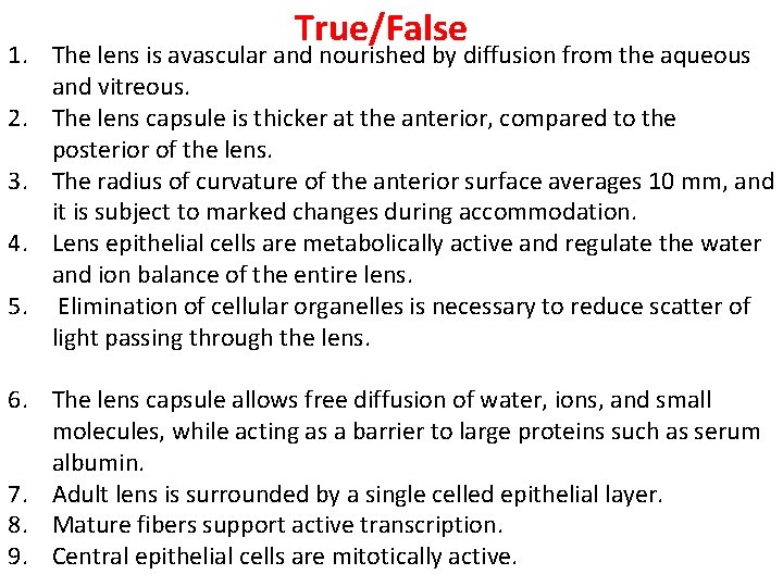 True/False 1. The lens is avascular and nourished by diffusion from the aqueous and