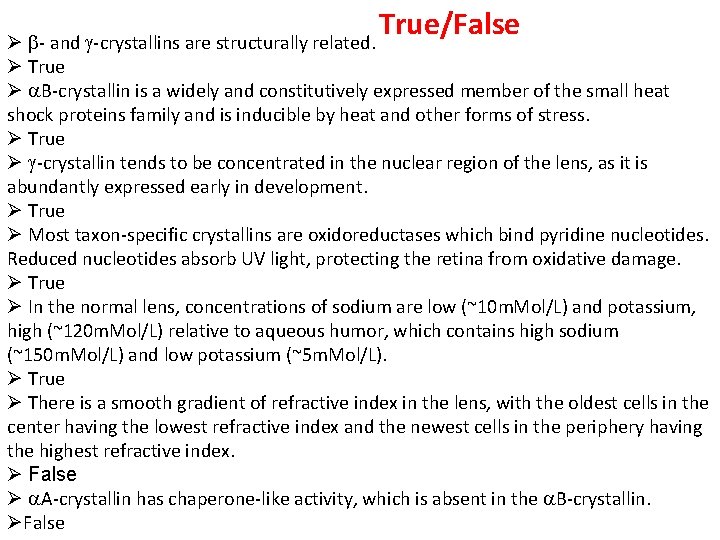 True/False Ø b- and g-crystallins are structurally related. Ø True Ø a. B-crystallin is