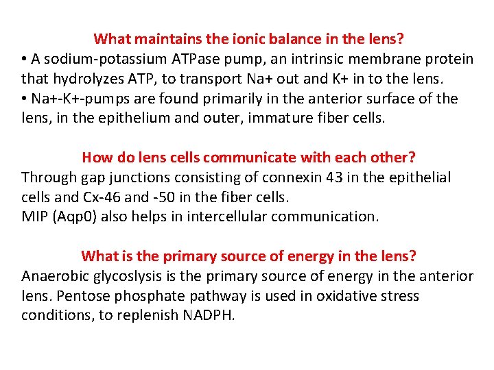 What maintains the ionic balance in the lens? • A sodium-potassium ATPase pump, an