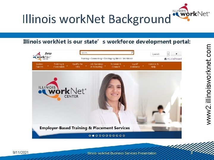 Illinois work. Net is our state’s workforce development portal: 9/11/2021 Illinois work. Net Business