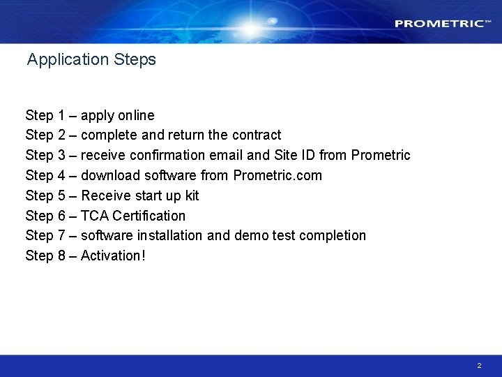 Application Steps Step 1 – apply online Step 2 – complete and return the