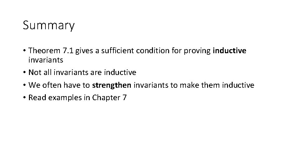 Summary • Theorem 7. 1 gives a sufficient condition for proving inductive invariants •