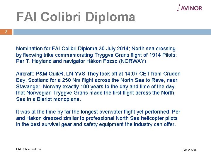 FAI Colibri Diploma 2 Nomination for FAI Colibri Diploma 30 July 2014; North sea