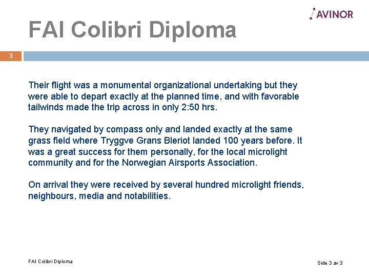 FAI Colibri Diploma 3 Their flight was a monumental organizational undertaking but they were