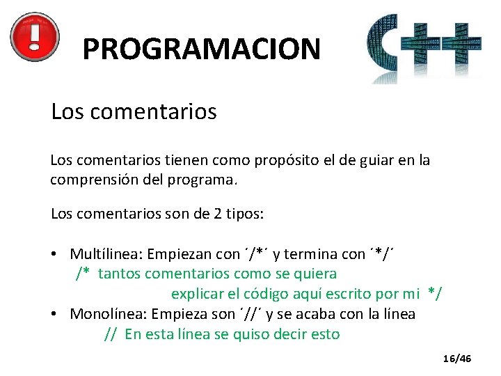 PROGRAMACION Los comentarios tienen como propósito el de guiar en la comprensión del programa.