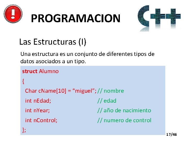 PROGRAMACION Las Estructuras (I) Una estructura es un conjunto de diferentes tipos de datos