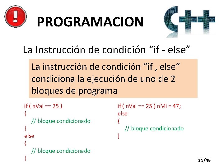 PROGRAMACION La Instrucción de condición “if - else” La instrucción de condición “if ,