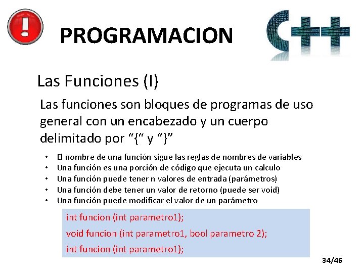PROGRAMACION Las Funciones (I) Las funciones son bloques de programas de uso general con