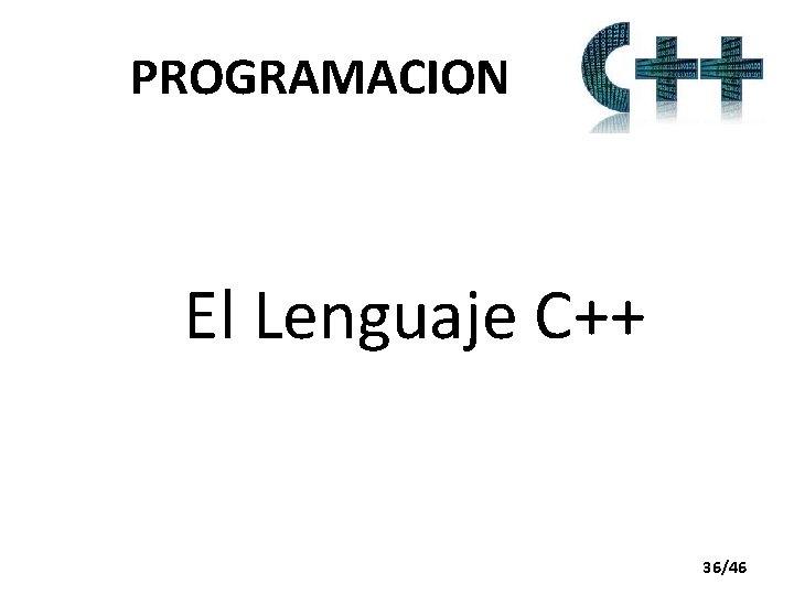 PROGRAMACION El Lenguaje C++ 36/46 