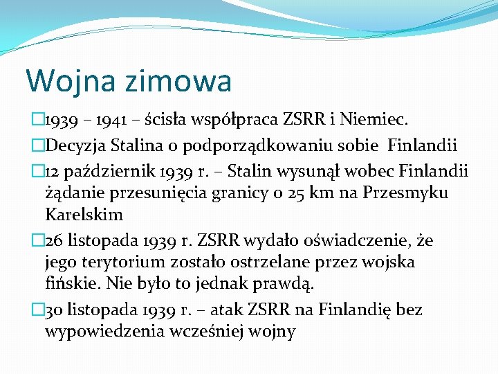 Wojna zimowa � 1939 – 1941 – ścisła współpraca ZSRR i Niemiec. �Decyzja Stalina