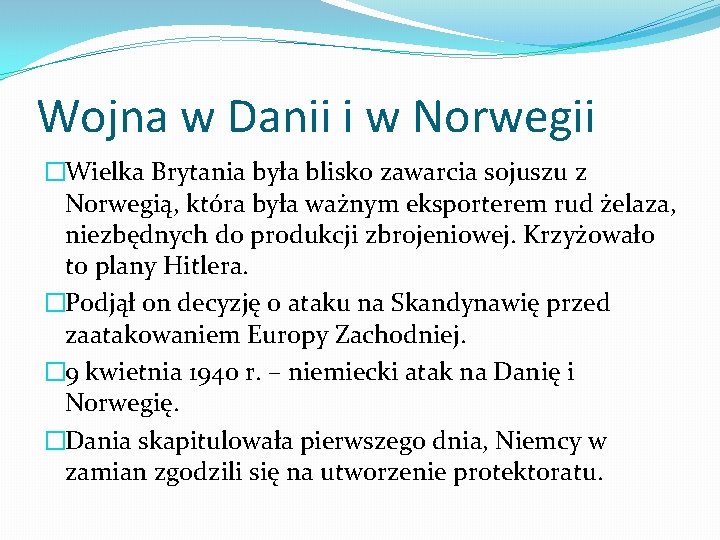 Wojna w Danii i w Norwegii �Wielka Brytania była blisko zawarcia sojuszu z Norwegią,