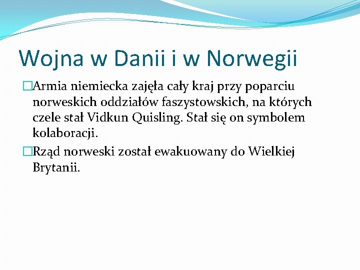 Wojna w Danii i w Norwegii �Armia niemiecka zajęła cały kraj przy poparciu norweskich