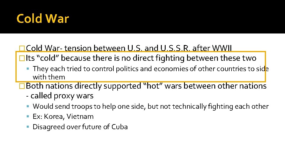 Cold War �Cold War- tension between U. S. and U. S. S. R. after