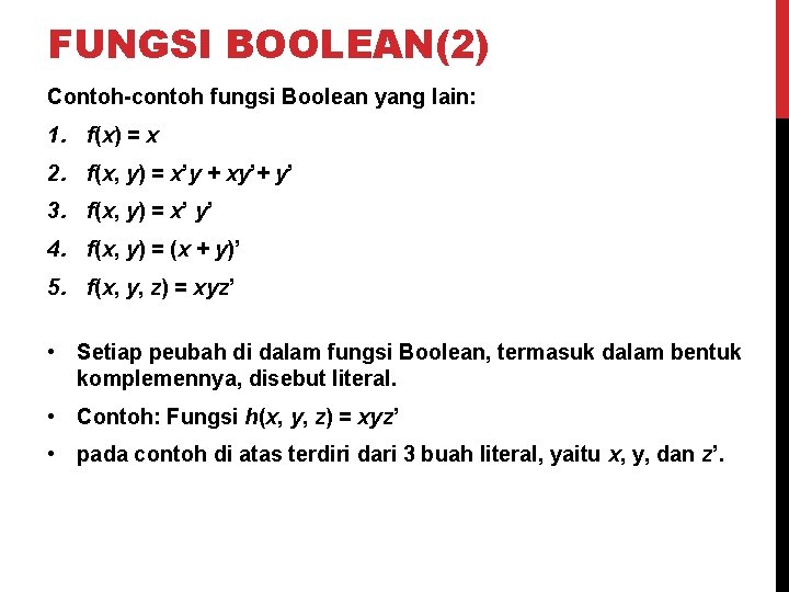 FUNGSI BOOLEAN(2) Contoh-contoh fungsi Boolean yang lain: 1. f(x) = x 2. f(x, y)