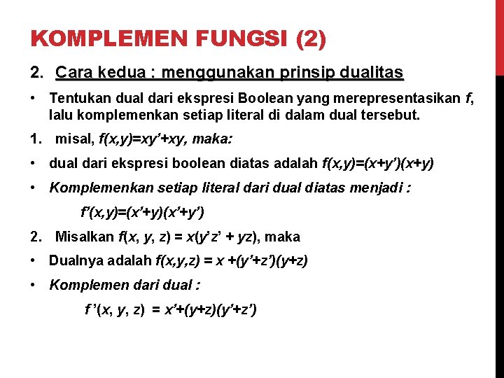 KOMPLEMEN FUNGSI (2) 2. Cara kedua : menggunakan prinsip dualitas • Tentukan dual dari