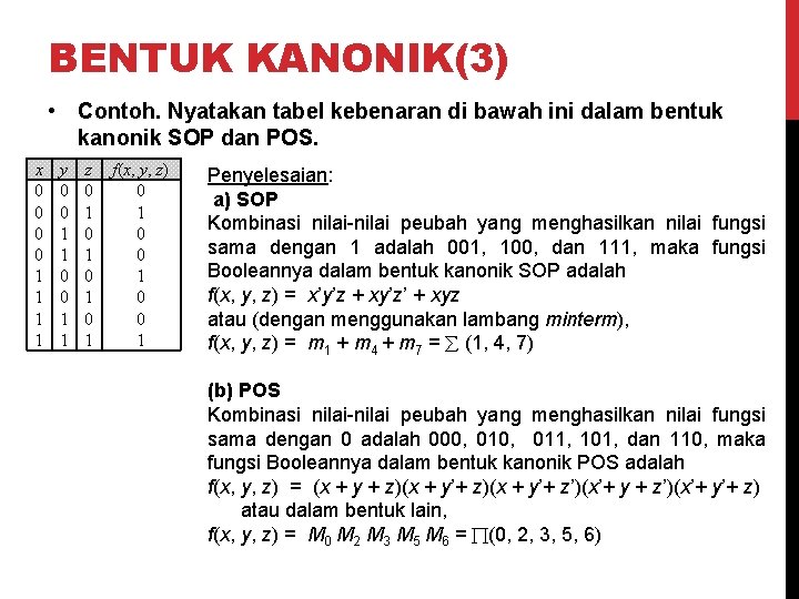 BENTUK KANONIK(3) • Contoh. Nyatakan tabel kebenaran di bawah ini dalam bentuk kanonik SOP