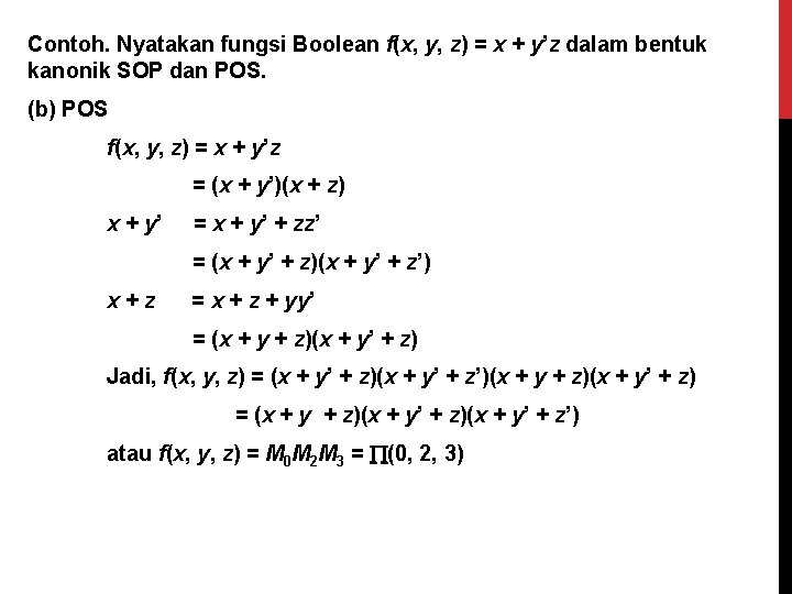 Contoh. Nyatakan fungsi Boolean f(x, y, z) = x + y’z dalam bentuk kanonik