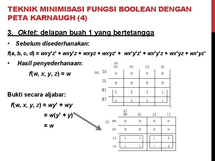 TEKNIK MINIMISASI FUNGSI BOOLEAN DENGAN PETA KARNAUGH (4) 3. Oktet: delapan buah 1 yang