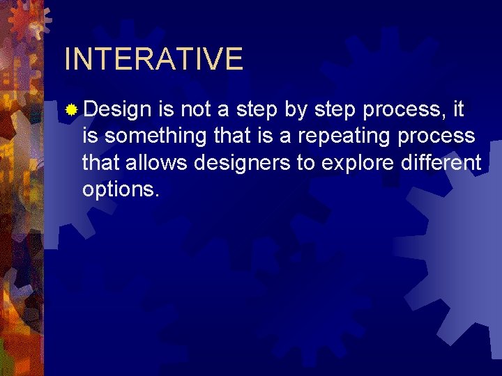 INTERATIVE ® Design is not a step by step process, it is something that