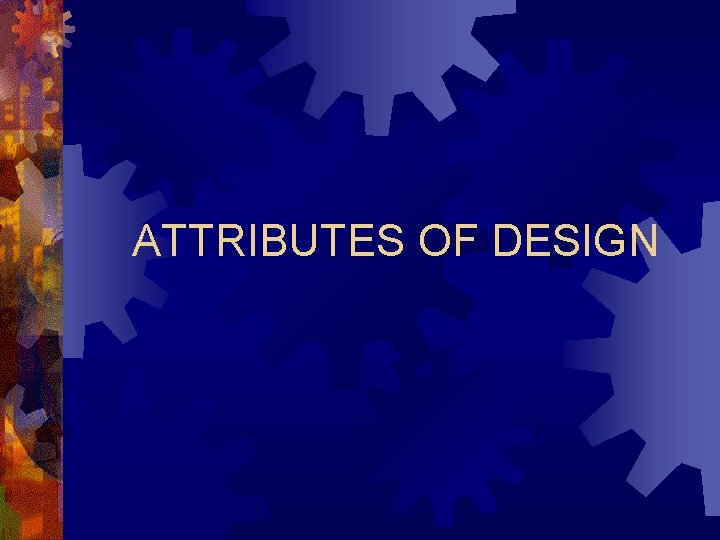 ATTRIBUTES OF DESIGN 