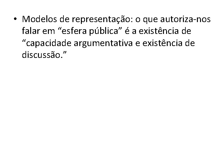  • Modelos de representação: o que autoriza-nos falar em “esfera pública” é a