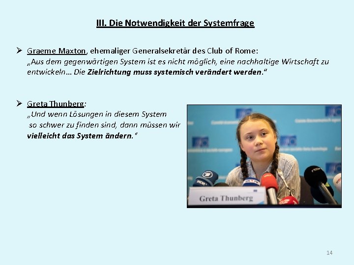 III. Die Notwendigkeit der Systemfrage Ø Graeme Maxton, ehemaliger Generalsekretär des Club of Rome: