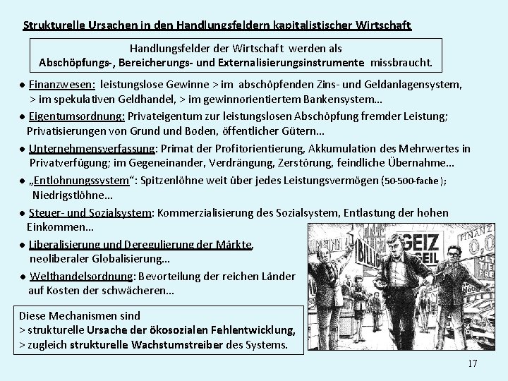 Strukturelle Ursachen in den Handlungsfeldern kapitalistischer Wirtschaft Handlungsfelder Wirtschaft werden als Abschöpfungs-, Bereicherungs- und