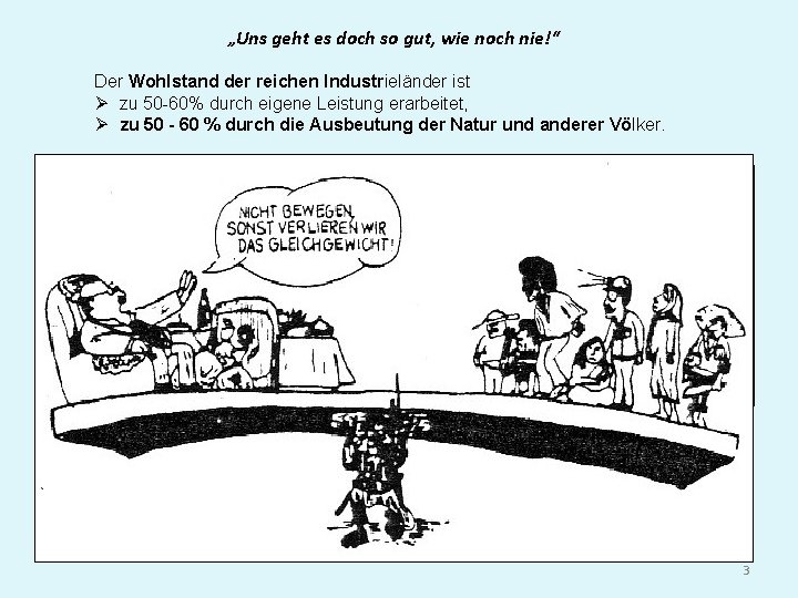 „Uns geht es doch so gut, wie noch nie!“ Der Wohlstand der reichen Industrieländer