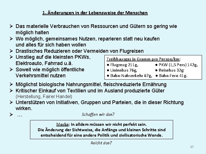 1. Änderungen in der Lebensweise der Menschen Ø Das materielle Verbrauchen von Ressourcen und