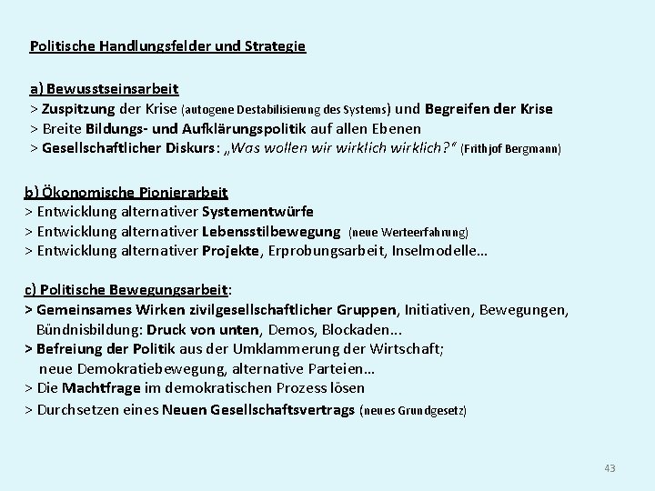 Politische Handlungsfelder und Strategie a) Bewusstseinsarbeit > Zuspitzung der Krise (autogene Destabilisierung des Systems)