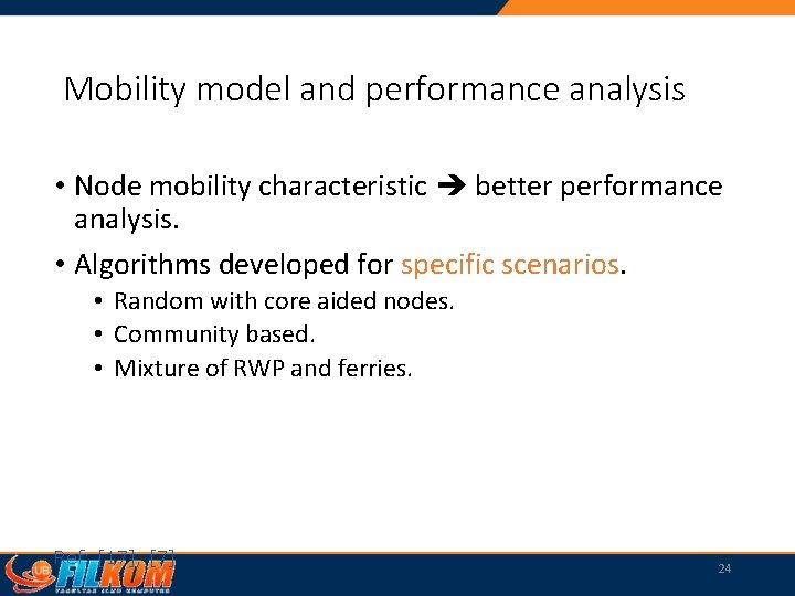 Mobility model and performance analysis • Node mobility characteristic better performance analysis. • Algorithms