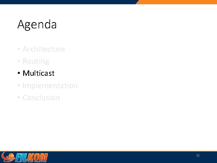 Agenda • Architecture • Routing • Multicast • Implementation • Conclusion 26 